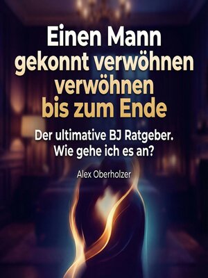 cover image of Einen Mann gekonnt verwöhnen bis zum Ende